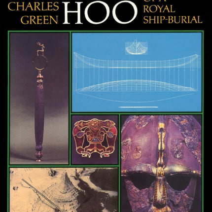 Sutton Hoo: The Excavation of a Royal Ship-Burial