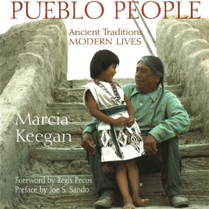 Pueblo People: Ancient Traditions - Modern Lives