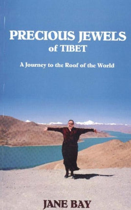 Precious Jewels of Tibet: A journey to the Roof of the World