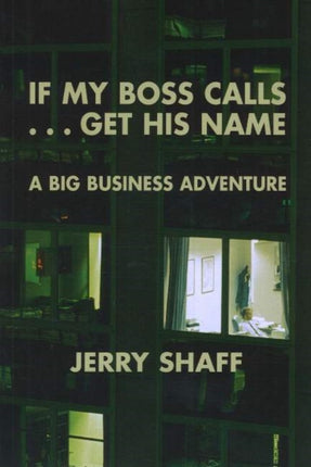 If My Boss Calls ... Get His Name: A Big Business Adventure