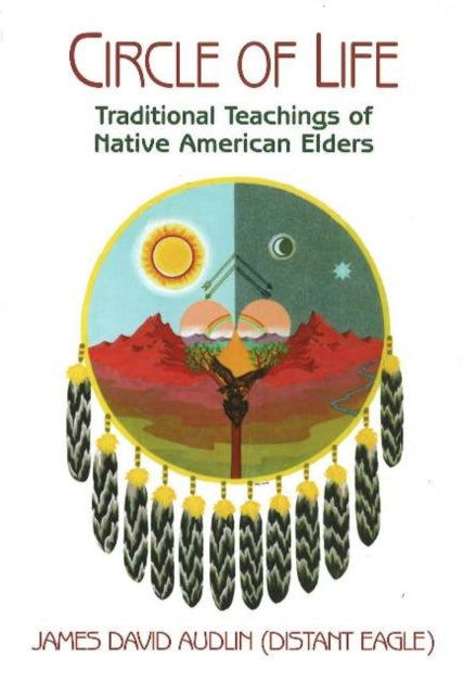 Circle of Life: Traditional Teachings of Native American Elders