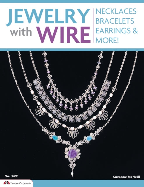 Jewelry with Wire: Necklaces, Bracelets, Earrings, and More!