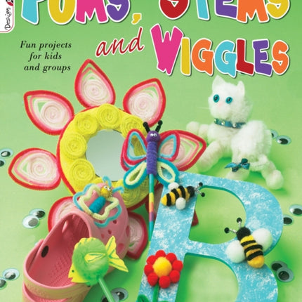 Poms, Stems and Wiggles: Fun Projects for Kids and Groups