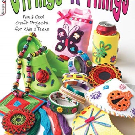 Strings 'n Things: Fun & Cool Craft Projects for Kids & Teens