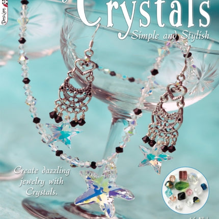 Classy Crystals: Simple and Stylish: Create Dazzling Jewelry with Crystals