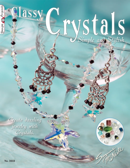 Classy Crystals: Simple and Stylish: Create Dazzling Jewelry with Crystals