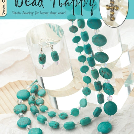 Bead Happy: Simple Jewelry For Everyday Wear!