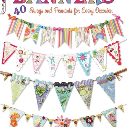 Banners: 40 Swags and Pennants for Every Occasion