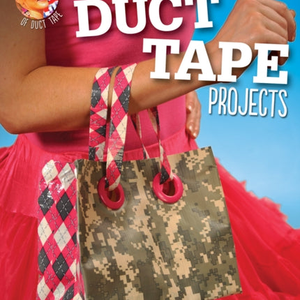 Crazy-Cool Duct Tape Projects: Fun and Funky Projects for Fashion and Flair