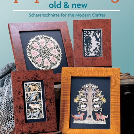 Paper Cutting Old & New: Scherenschnitte for the Modern Crafter