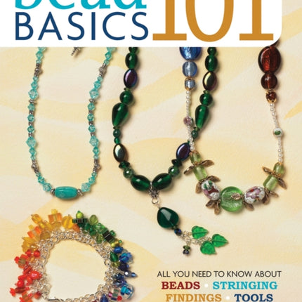 Bead Basics 101: All You Need To Know About Beads, Stringing, Findings, Tools