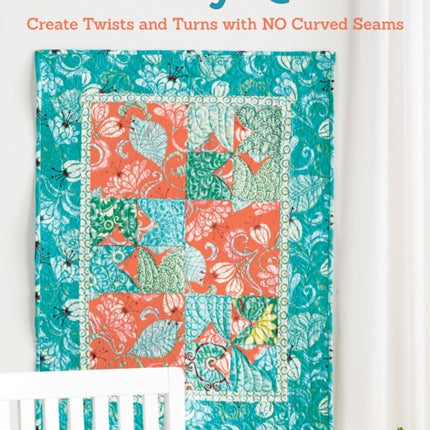 One Day Quilts: Beautiful Projects with NO Curved Seams