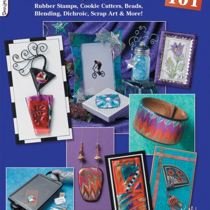 Friendly Plastic 101: Rubber Stamps, Cookie Cutters, Beads, Blending Dichric, Scrap Art & More