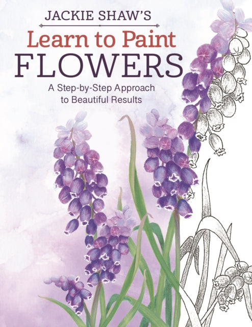 Jackie Shaw's Learn to Paint Flowers: A Step-by-Step Approach to Beautiful Results