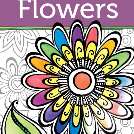 Zenspirations Coloring Book Flowers: Create, Color, Pattern, Play!