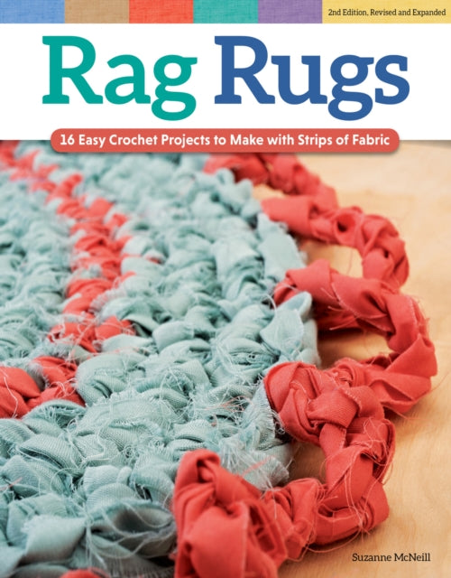 Rag Rugs, 2nd Edition, Revised and Expanded: 16 Easy Crochet Projects to Make with Strips of Fabric