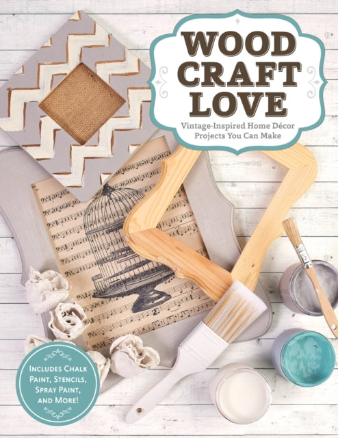 Wood, Craft, Love: Vintage-Inspired Home Decor Projects You Can Make