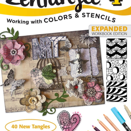 Zentangle 4, Expanded Workbook Edition: Working with Colors and Stencils