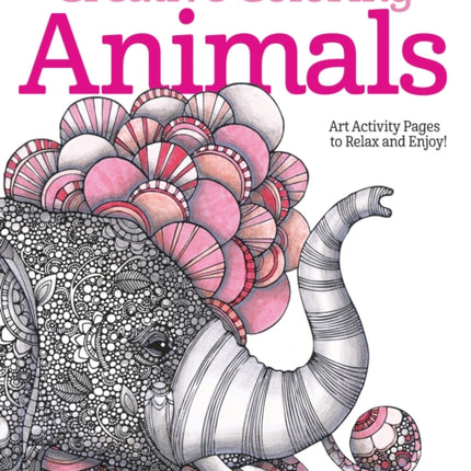 Creative Coloring Animals: Art Activity Pages to Relax and Enjoy!