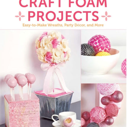 Stylish Craft Foam Projects