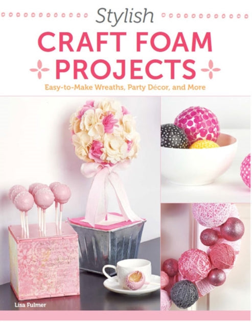 Stylish Craft Foam Projects