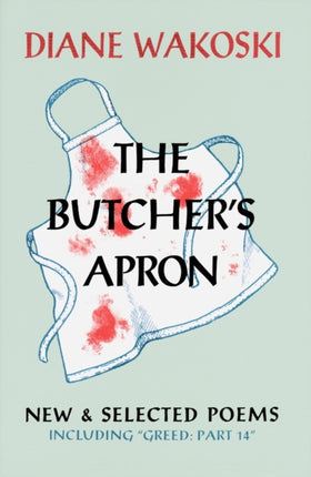 The Butchers Apron New and Selected Poems Including Greed  Part 14 New  Selected Poems