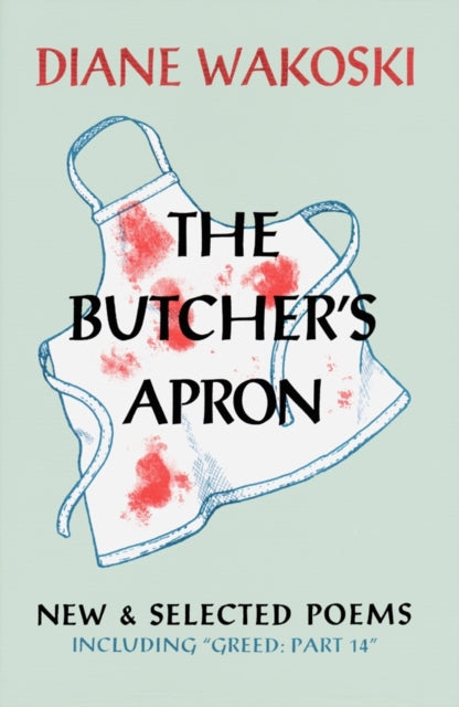 The Butchers Apron New and Selected Poems Including Greed  Part 14 New  Selected Poems