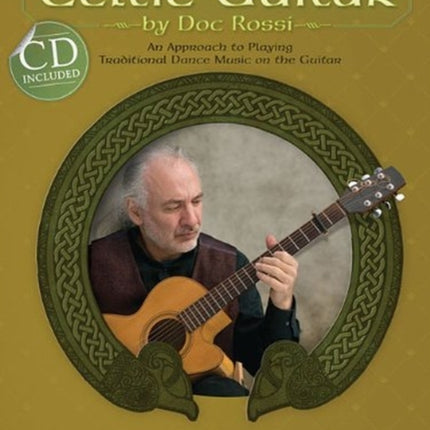 Celtic Guitar An Approach to Playing Traditional Dance Music on the Guitar