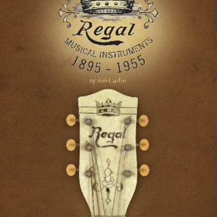 Regal Musical Instruments: 1895-1955