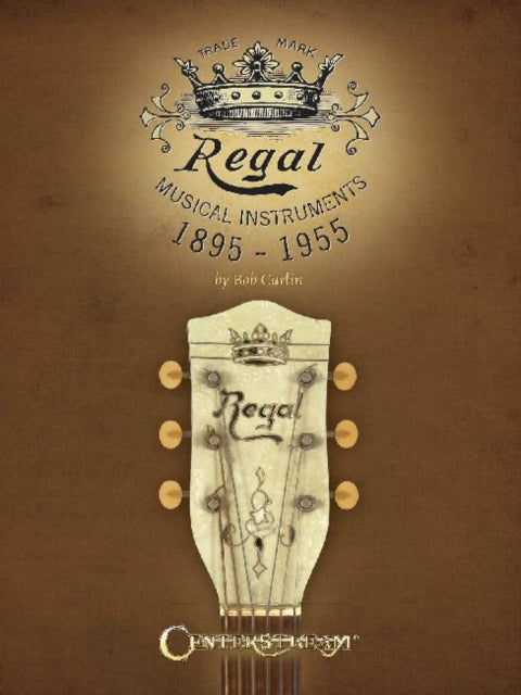 Regal Musical Instruments: 1895-1955