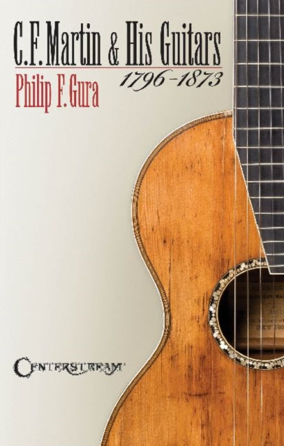 C. F. Martin & His Guitars, 1796-1873