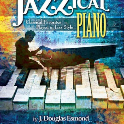 Jazzical Piano Classical Favorites Played In Jazz Style