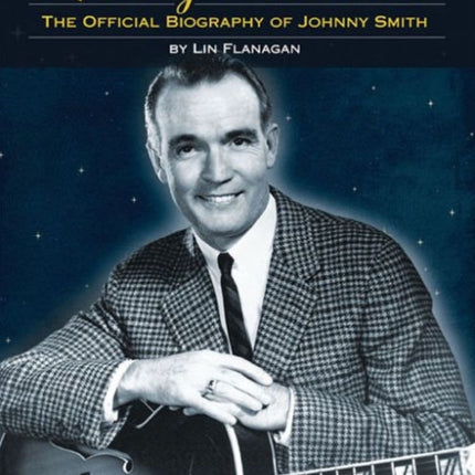 Moonlight in Vermont: The Official Biography of Johnny Smith