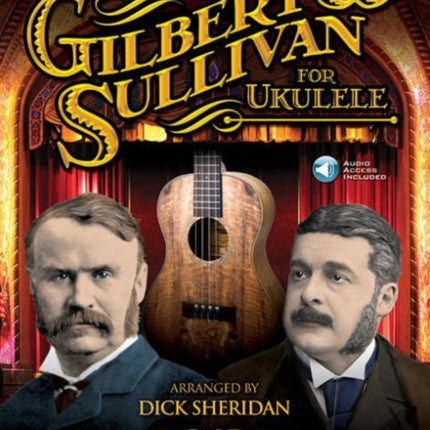 The Songs of Gilbert & Sullivan for Ukulele