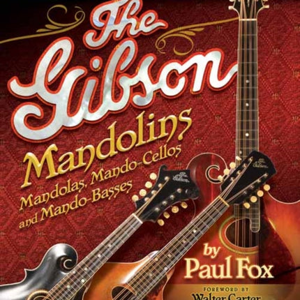 The Complete Guide to the Gibson Mandolins