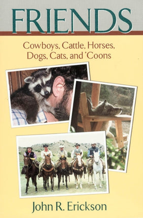 Friends: Cowboys, Cattle, Horses, Dogs, Cats and 'coons