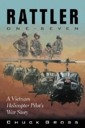 Rattler One-seven: A Vietnam Helicopter Pilot's