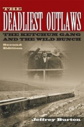 The Deadliest Outlaws: The Ketchum Gang and the