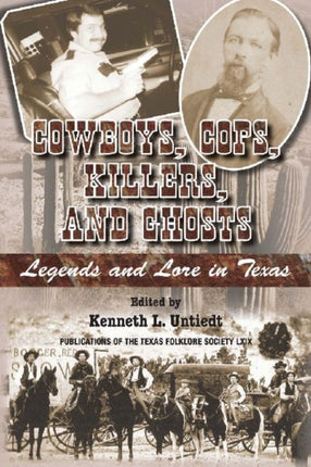 Cowboys, Cops, Killers, and Ghosts: Legends and