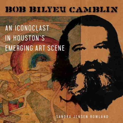 Bob Bilyeu Camblin: An Iconoclast in Houston's