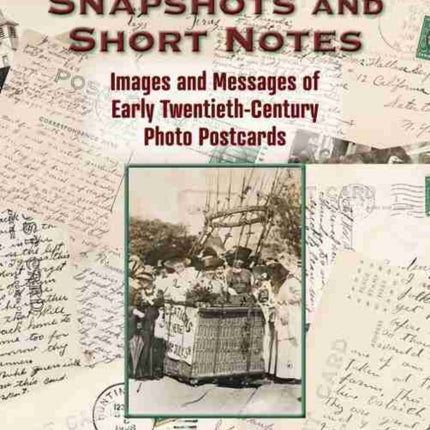 Snapshots and Short Notes: Images and Messages of Early Twentieth-Century Photo Postcards