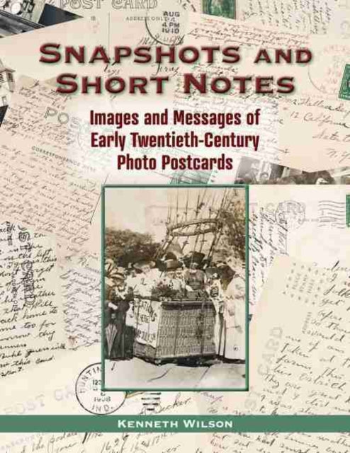 Snapshots and Short Notes: Images and Messages of Early Twentieth-Century Photo Postcards