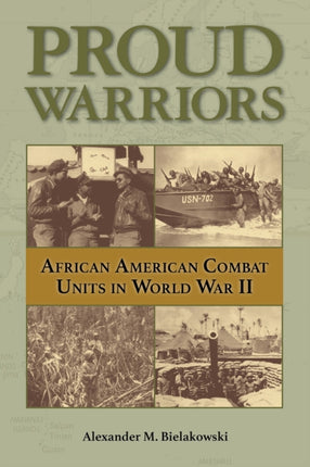 Proud Warriors Volume 6: African American Combat Units in World War II