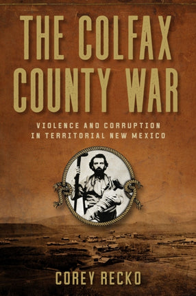 The Colfax County War Volume 22  Violence and