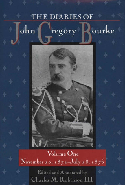 The Diaries of John Gregory Bourke Volume 1