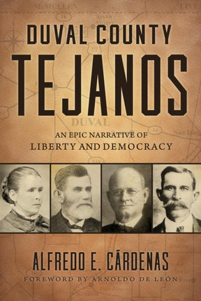 Duval County Tejanos Volume 9  An Epic Narrative
