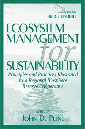 Ecosystem Management for Sustainability: Principles and Practices Illustrated by a Regional Biosphere Reserve Cooperative