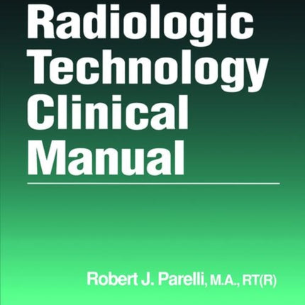 Radiologic Technology Clinical Manual