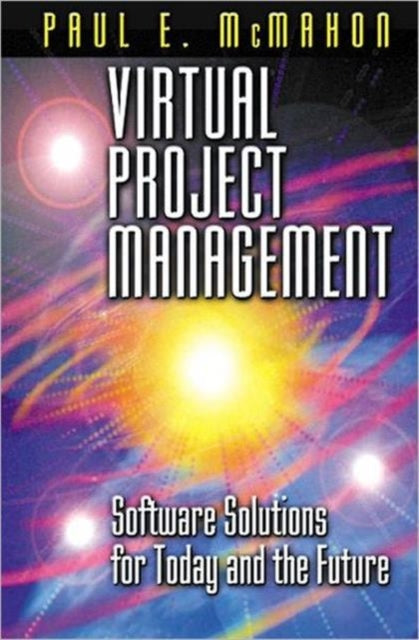 Virtual Project Management: Software Solutions for Today and the Future