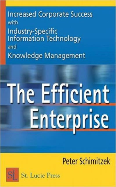 The Efficient Enterprise: Increased Corporate Success with Industry-Specific Information Technology and Knowledge Management